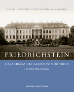 Friedrichstein: Das Schloss Der Grafen Von Dnhoff in Ostpreu?en