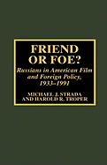 Friend or Foe?: Russians in American Film and Foreign Policy, 1933-1991