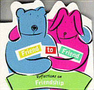 Friend to Friend: Reflections on Friendship