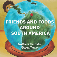 Friends and Foods Around South America