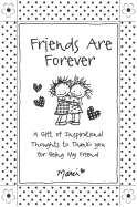 Friends Are Forever: A Gift of Inspirational Thoughts to Thank You for Being My Friend