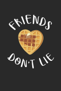 Friends Don't Lie: Cute Waffle Notebook