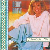 Friends for Life - Debby Boone