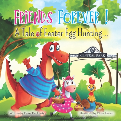 Friends Forever!: A Tale of Easter Egg Hunting - Lewis, Dona Fae