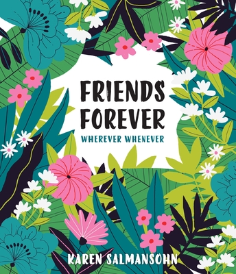 Friends Forever Wherever Whenever: A Little Book of Big Appreciation - Salmansohn, Karen