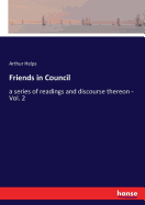 Friends in Council: a series of readings and discourse thereon - Vol. 2