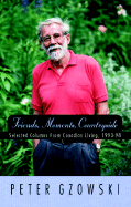 Friends, Moments, Countryside: Selected Columns from Canadian Living, 1993-98 - Gzowski, Peter