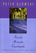 Friends, Moments, Countryside: Selected Columns from Canadian Living, 1993-98