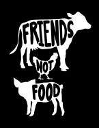 Friends Not Food: The Perfect Vegan Notebook for Every Animal Lover