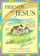 Friends of Jesus: Stories and Activities for Children, Parents, and Teachers