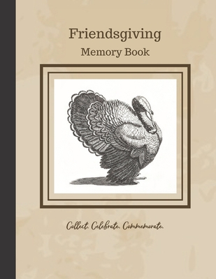 Friendsgiving Memory Book: Customized holiday notebook for recording guests, memories, and recipes - Publications, Sadler House