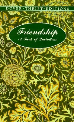 Friendship: A Book of Quotations - Galewitz, Herb (Editor)