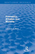 Friendship, Altruism and Morality (Routledge Revivals)