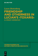 Friendship and Otherness in Lucian's >Toxaris: A Literary Commentary