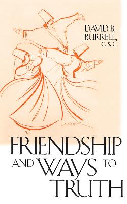 Friendship and Ways to Truth - Burrell C S C, David B