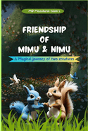 Friendship of Mimu & Nimu: "The Enchanting Journey of two creatures and discovering the Magic of Friendship.