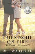 Friendship on Fire (Love in Bloom: The Bradens, Book 3): Josh Braden