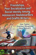 Friendships, Peer Socialization, and Social Identity Among Adolescent Skateboarders and Graffiti Writers