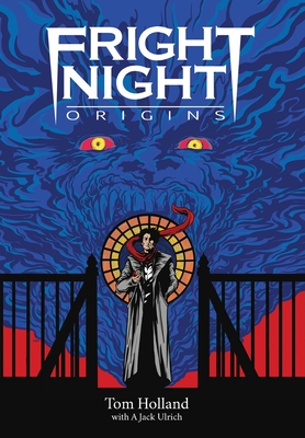 Fright Night: Origins - Holland, Tom, and Ulrich, A Jack