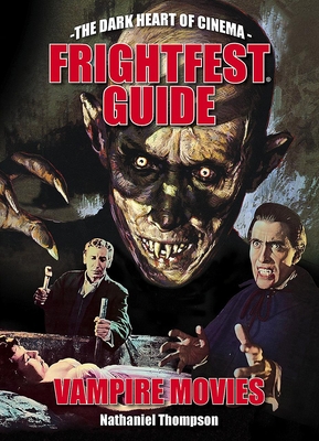 Frightfest Guide to Vampire Movies - Thompson, Nathaniel, and Newman, Kim (Foreword by)
