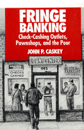 Fringe Banking: Check-Cashing Outlets, Pawnshops, and the Poor