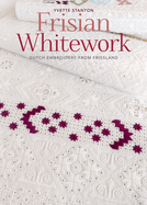 Frisian Whitework: Dutch Embroidery from Friesland