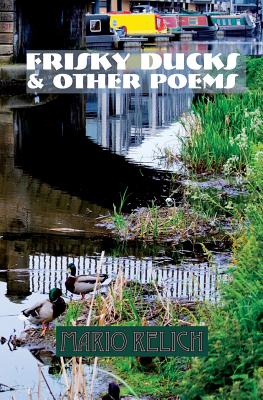 Frisky Ducks and Other Poems - Relich, Mario