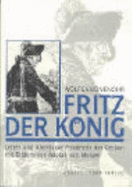 Fritz Der Knig. Leben Und Abenteuer Friedrichs Des Gro?en