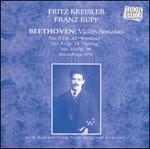 Fritz Kreisler & Franz Rupp Play Beethoven's Violin Sonatas - Franz Rupp (piano); Fritz Kreisler (violin)