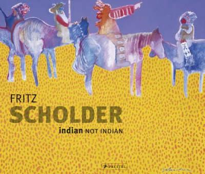 Fritz Scholder: Indian/Not Indian - Sims, Lowery Stokes (Editor), and Lowe, Truman T (Editor), and Smith, Paul Chaat (Editor)