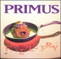 Frizzle Fry - Primus