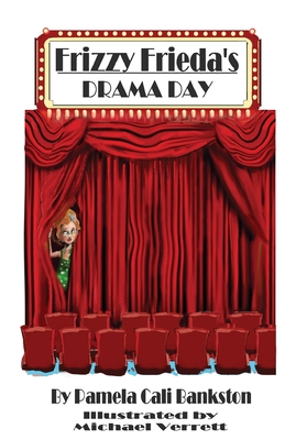 Frizzy Frieda's Drama Day: Third Book In The Frizzy Frieda Trilogy - Bankston, Pamela Cali