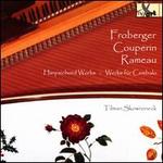 Froberger, Couperin, Rameau: Harpsichord Works