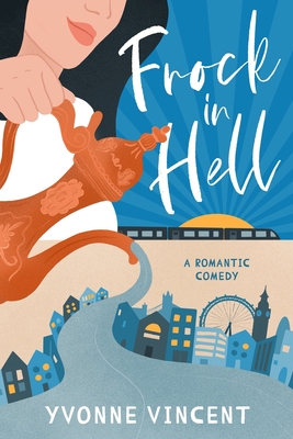 Frock In Hell: The adventures and mishaps of a mildly annoyed woman - Vincent, Yvonne