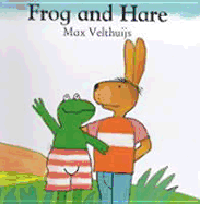 Frog and Hare - Velthujis, Max, and Velthuijs, Max (Illustrator)