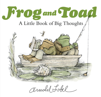 Frog and Toad: A Little Book of Big Thoughts - 