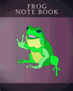 Frog Note Book: 30 Super Cute Adorable Frog Note Book Pages.
