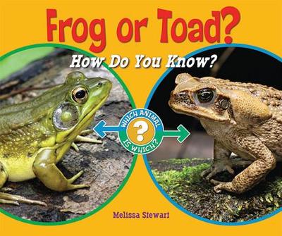 Frog or Toad?: How Do You Know? - Stewart, Melissa