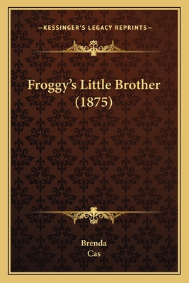 Froggy's Little Brother (1875) - Brenda