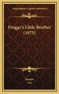 Froggy's Little Brother (1875)