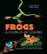 Frogs: A Chorus of Colors - Behler, John L, and Behler, Deborah A, and Peeling, Clyde (Foreword by)