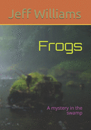 Frogs: A mystery in the swamp