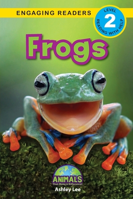 Frogs: Animals That Make a Difference! (Engaging Readers, Level 2) - Lee, Ashley, and Roumanis, Alexis (Editor)