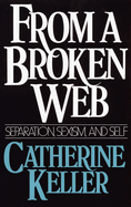 From a Broken Web: Separation, Sexism, and Self
