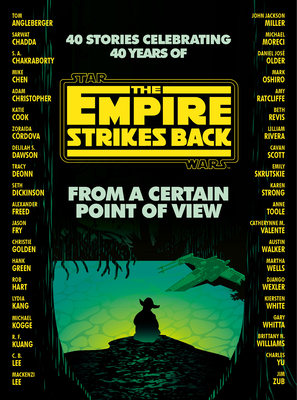From a Certain Point of View: The Empire Strikes Back (Star Wars) - Dickinson, Seth, and Green, Hank, and Kuang, R F
