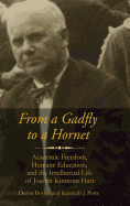 From a Gadfly to a Hornet: Academic Freedom, Humane Education, and the Intellectual Life of Joseph Kinmont Hart