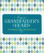 From a Grandfather's Heart: Memories for My Grandchild