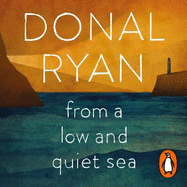 From a Low and Quiet Sea: Shortlisted for the Costa Novel Award 2018