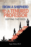 From A Shepard to a Tenured Professor: Defying the Odds