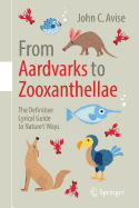 From Aardvarks to Zooxanthellae: The Definitive Lyrical Guide to Nature's Ways
